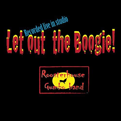 ROOSTERHOUSE GUMBO BAND - Let Out The Boogie