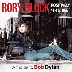 RORY BLOCK - Positively 4th Street. A Tribute To Bob Dylan