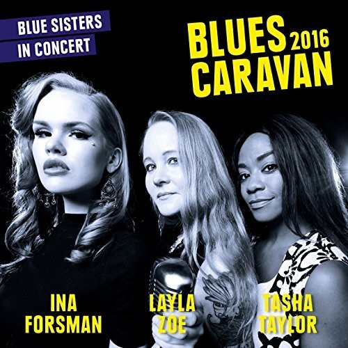 Ina Forsman, Layla Zoe, Tasha Taylor - Blues Caravan 2016