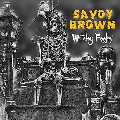 SAVOY BROWN - Witchy Feelin’