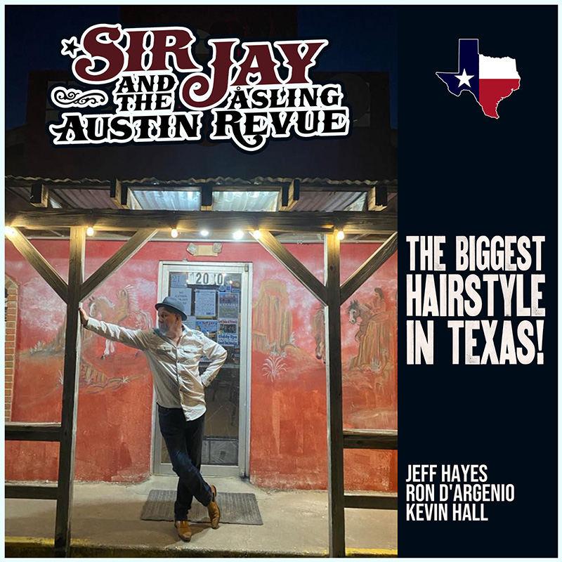 SIR JAY ÅSLING & THE AUSTIN REVUE - The Biggest Hairstyle in Texas