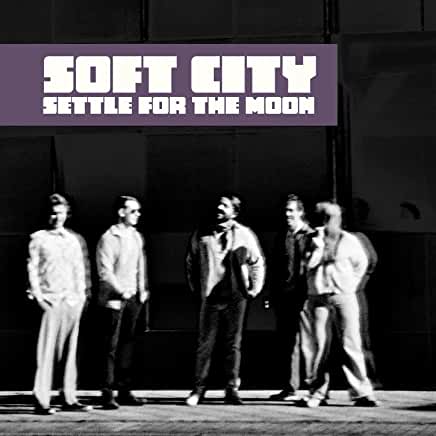 SOFT CITY  - Settle For The Moon