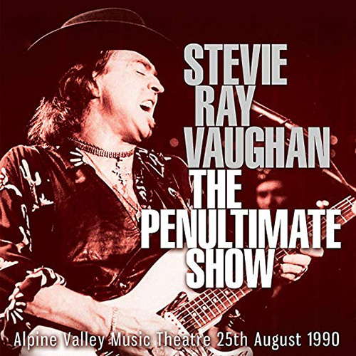 STEVIE RAY VAUGHAN - The Penultimate Show