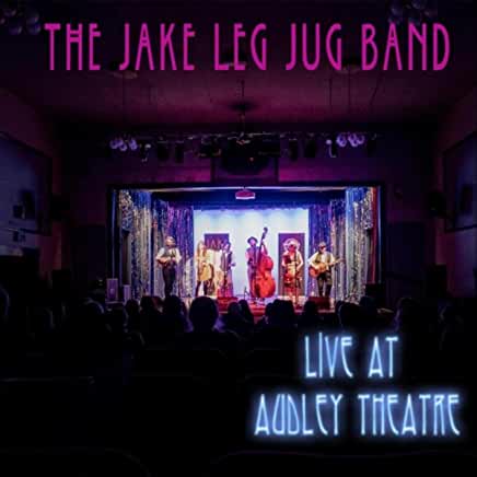 The Jake Leg Jug Band - Live At Audley Theatre 
