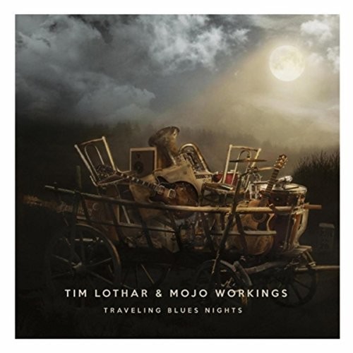 TIM LOTHAR & MOJO WORKINGS - Traveling Blues Nights