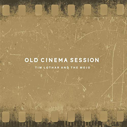 TIM LOTHAR AND THE MOJO - Old Cinema Session