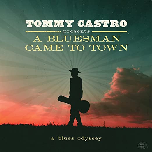TOMMY CASTRO - A Bluesman Came To Town  - A blues odyssey 