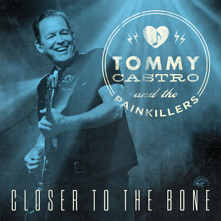 TOMMY CASTRO & THE PAINKILLERS  - Closer to the Bone