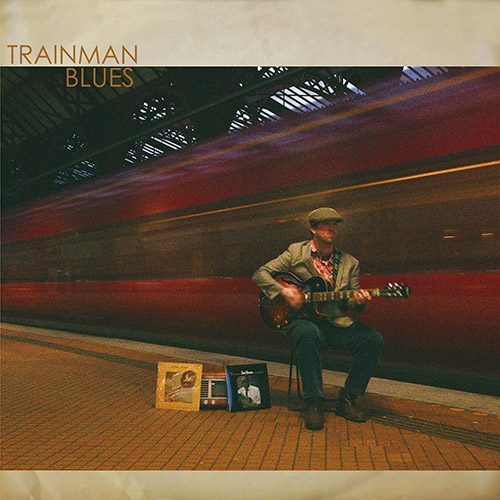 Trainman Blues - Trainman Blues