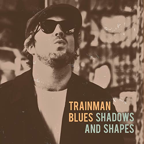 TRAINMAN BLUES - Shadows And Shapes