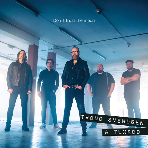 TROND SVENDSEN & TUXEDO  - Don’t Trust The Moon