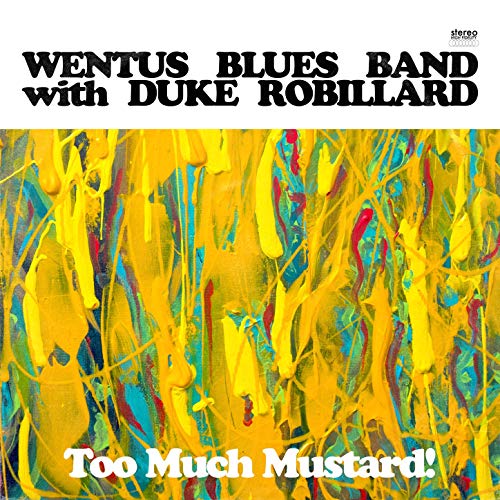 Wentus Blues Band  w/ Duke Robillard - Too Much Mustard!