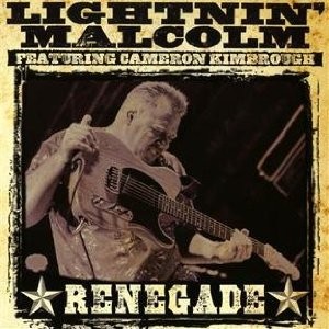 LIGHTNIN’ MALCOLM - Renegade