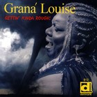 GRANA LOUISE - Gettin' Kinda Rough!