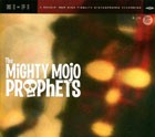 The Mighty Mojo Prophets - The Mighty Mojo Prophets