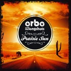 Orbo & the Longshots - Prairie Sun