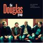 THE DOUGLAS GROUP - No More Than Necessary