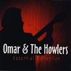 OMAR & THE HOWLERS - Essential Collection