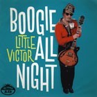 Little Victor - Boogie All Night