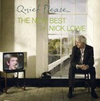 Nick Lowe - Quiet Please/ The New Best of Nick Lowe