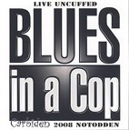 Blues In A Cop - Live Uncuffed