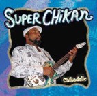 Super Chikan - Chikadelic