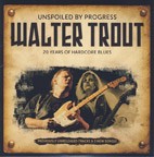 Walter Trout - Unspoiled By Progress