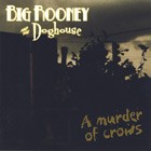 Big Rooney and The Doghouse - A Murder Of Crows