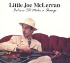 Little Joe McLerran - Believe I’ll Make a Change