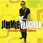 JIMMIE VAUGHAN - Plays Blues, Ballads & Favorites