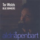 TOR WOLDS BLUE BOMBERS - Aldri åpenbart