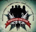 Michael Landau, Robben Ford, Jimmy Haslip, Gary Novak - Renegade Creation