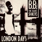 B.B. And The Blues Shacks - London Days