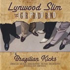 Lynwood Slim and the Igor Prado Band - Brazilian Kicks