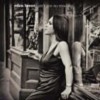 EDEN BRENT - Ain't Got No Troubles