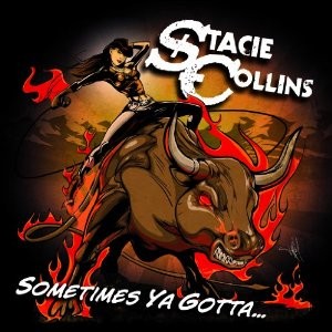 Stacie Collins - Sometimes Ya Gotta