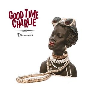 GOOD TIME CHARLIE - Diamonds