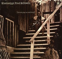 MISSISSIPPI FRED MCDOWELL - I Do Not Play Rock’n’roll