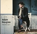 ADAM DOUGLAS - I may never learn