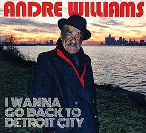 Andre Williams - I Wanna Go Back To Detroit City