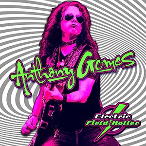 ANTHONY GOMES - Electric Field Holler