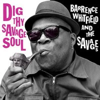 Barrence Whitfield & and The Savages - Dig Thy Savage Soul