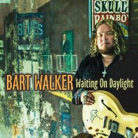 BART WALKER - Waiting On Daylight