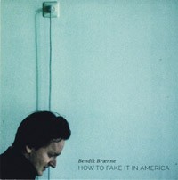 BENDIK BRÆNNE - How To Fake It In America