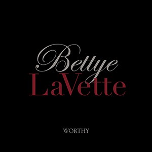 BETTYE LAVETTE - Worthy