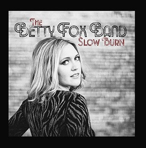 THE BETTY FOX BAND - Slow Burn