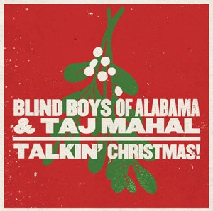 Blind Boys of Alabama & Taj Mahal - Talkin’ Christmas