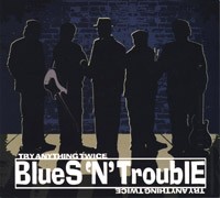 Blues’ N’ Trouble - Try Anything Twice