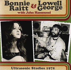 BONNIE RAITT, LOWELL GEORGE & JOHN HAMMOND - Ultrasonic Studios 1972