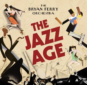 THE BRYAN FERRY  ORCHESTRA - The Jazz Age